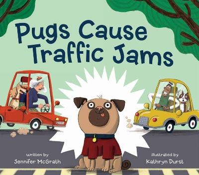 Pugs Cause Traffic Jams - Jennifer McGrath - cover
