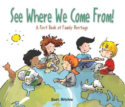 See Where We Come From!: A First Book of Family Heritage - Scot Ritchie - cover