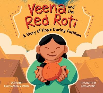 Veena and the Red Roti: A Story of Hope during Partition - Namita Moolani Mehra - cover