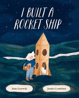 I Built a Rocket Ship - Anna Lazowski - cover