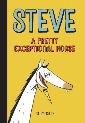 Steve, A Pretty Exceptional Horse - Kelly Collier - cover