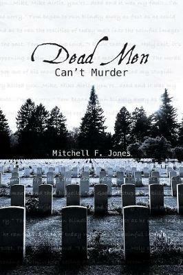 Dead Men Can't Murder - Mitchell F Jones - cover