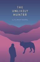 The Unlikely Hunter - Lee Mark Sawatzky - cover