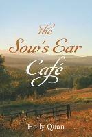 The Sow's Ear Café - Holly Quan - cover