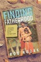 Finding Fatherhood - Rob Kozak - cover