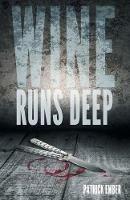 Wine Runs Deep: A wine country crime caper - Patrick Ember - cover