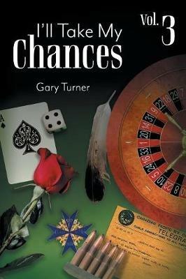 I'll Take My Chances: Volume 3 - Gary Turner - cover