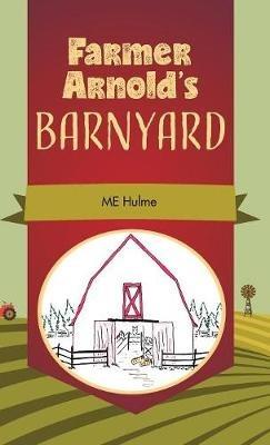 Farmer Arnold's Barnyard, Book 1 - Me Hulme - cover