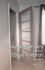 10 Days in February... Limitations & 10 Days in March... Possibilities: A Memoir