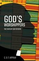 God's Worshippers: The Faith of Our Fathers