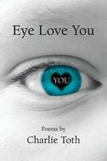 Eye Love You: Poems