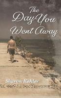 The Day You Went Away - Sharon Kehler - cover