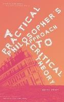A Practical Philosopher's Approach To Critical Theory - Gerry Ewert - cover
