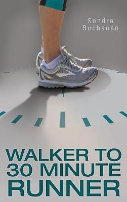 Walker to 30 Minute Runner - Sandra Buchanan - cover