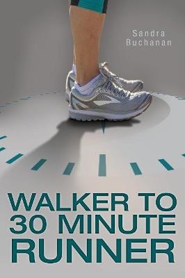 Walker to 30 Minute Runner - Sandra Buchanan - cover