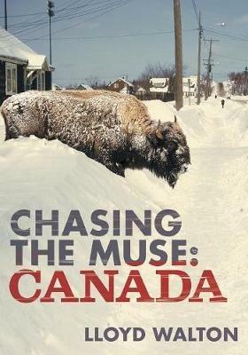 Chasing the Muse: Canada - Lloyd Walton - cover