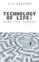 Technology Of Life: Book For Heroes