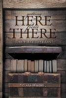 Getting Here From There: The First 10 years - Clara Atmane - cover