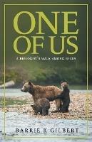 One of Us: A Biologist's Walk Among Bears - Barrie K Gilbert - cover