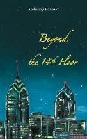 Beyond the 14th Floor - Melaney Bossaer - cover