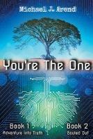 You're The One: Book #1 - Adventure Into Truth / Book #2 - Souled Out - Michael J Arend - cover