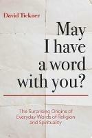 May I Have a Word With You?: The Surprising Origins of Everyday Words of Religion and Spirituality
