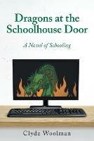 Dragons at the Schoolhouse Door - Clyde Woolman - cover