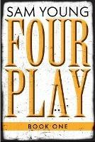 Four Play: Book One - Sam Young - cover