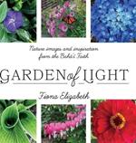 Garden of Light: Nature images and inspiration from the Bahá'í Faith