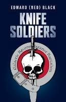 Knife Soldiers - Edward (Ned) Black - cover