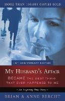 My Husband's Affair BECAME the Best Thing That Ever Happened to Me - Anne Bercht,Brian Bercht - cover