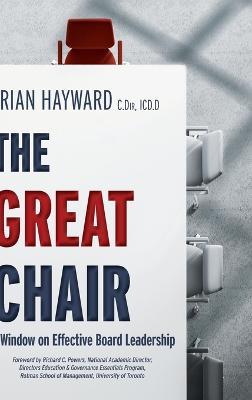 The Great Chair: A Window on Effective Board Leadership - Brian Hayward - cover