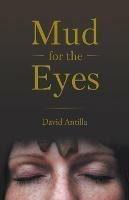 Mud for the Eyes - David Antilla - cover