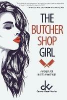 The Butcher Shop Girl: A Memoir for Misfits & Mavericks