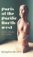 Paris of the Pacific Northwest: Eleven Stories and a Play