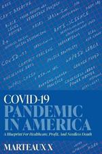 COVID-19 Pandemic In America: A Blueprint For Healthcare, Profit, And Needless Death