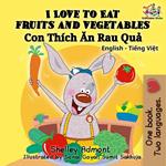 I Love to Eat Fruits and Vegetables (English Vietnamese Bilingual Book)