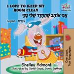 I Love to Keep My Room Clean (English Hebrew Bilingual Book)