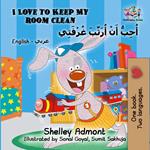 I Love to Keep My Room Clean (English Arabic Bilingual Book)