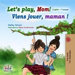 Let's play, Mom!