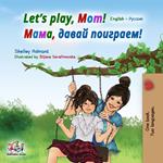 Let’s Play, Mom! ????, ????? ????????!