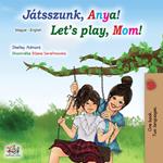 Játsszunk, Anya! Let’s Play, Mom!