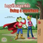 Legyél szuperhos Being a Superhero