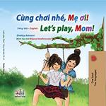 Cùng choi nhé, M? oi! Let’s Play, Mom!