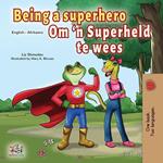 Being a Superhero Om ‘n Superheld te wees