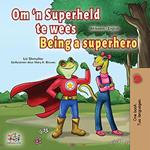 Om ‘n Superheld te wees Being a Superhero