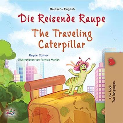 Die reisende Raupe The Traveling Caterpillar - Rayne Coshav - ebook