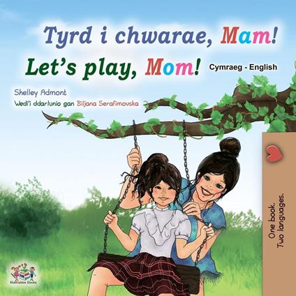 Tyrd i chwarae, Mam! Let’s Play, Mom! - Shelley Admont,KidKiddos Books - ebook