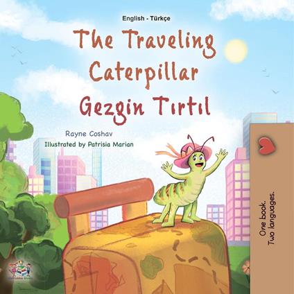 The Traveling Caterpillar Gezgin Tirtil - KidKiddos Books,Rayne Coshav - ebook