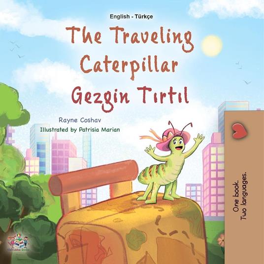 The Traveling Caterpillar Gezgin Tirtil - KidKiddos Books,Rayne Coshav - ebook